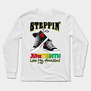 Stepping Into Juneteenth Like My Ancestors Long Sleeve T-Shirt